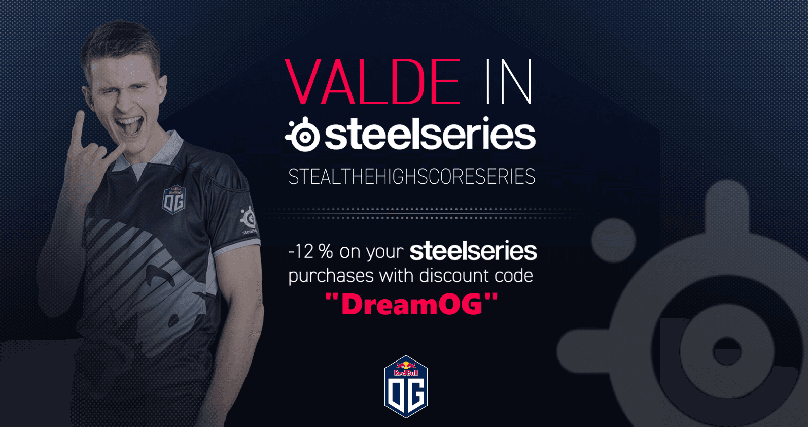 OG.valde x SteelSeries "StealTheHighScores" promotion. Also get 12% off on your purchases with code DreamOG