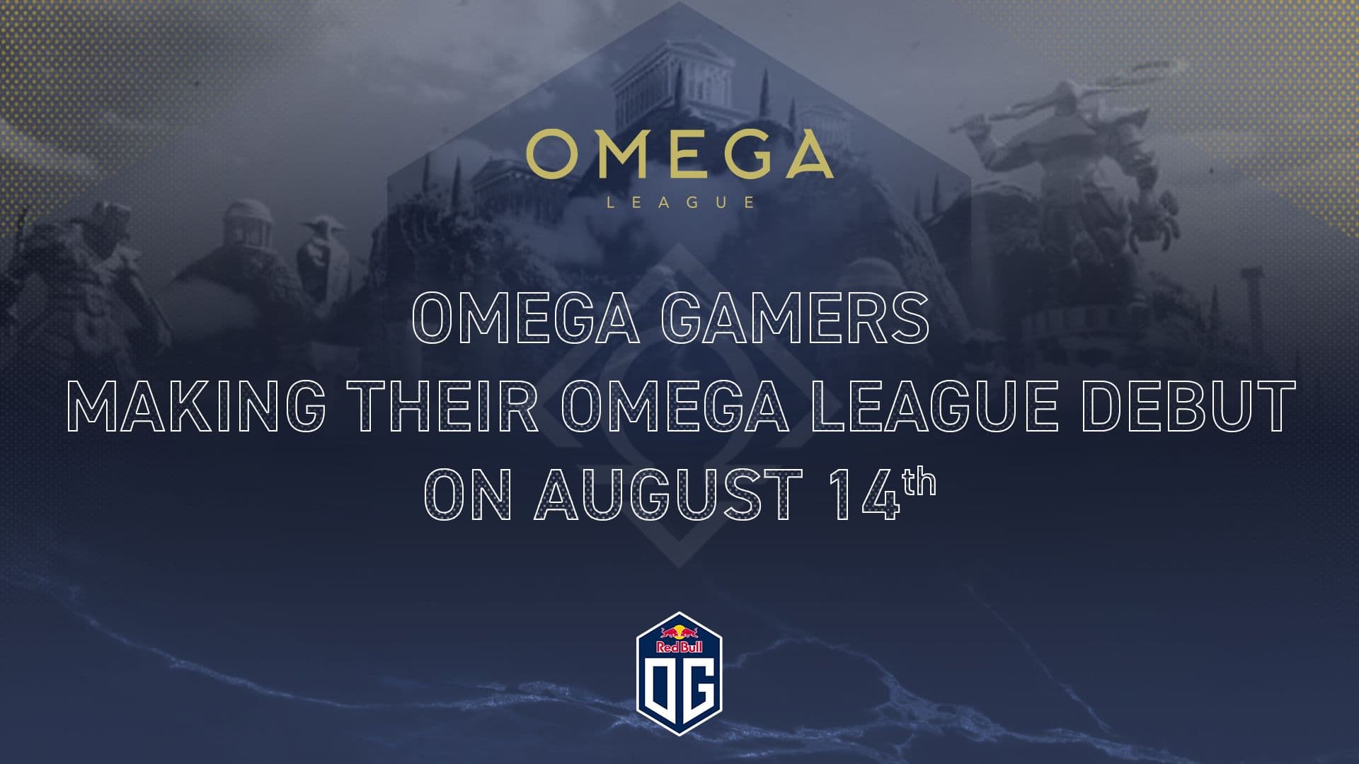 OMEGA LEAGUE is on. And We are your Omega Gamers. League debut on August 14th